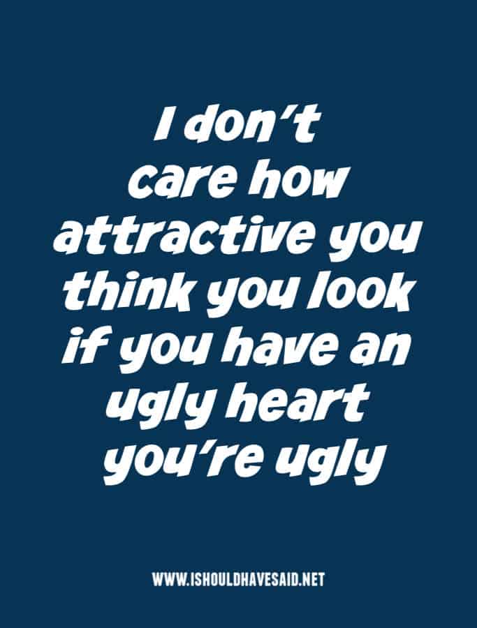 Are ugly you you are and deformed How to