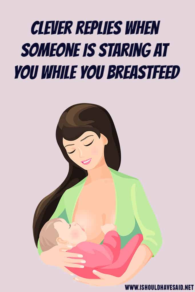 What to say to someone who STARES AT YOU BREASTFEEDING