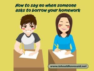 how to say no to someone asking for homework