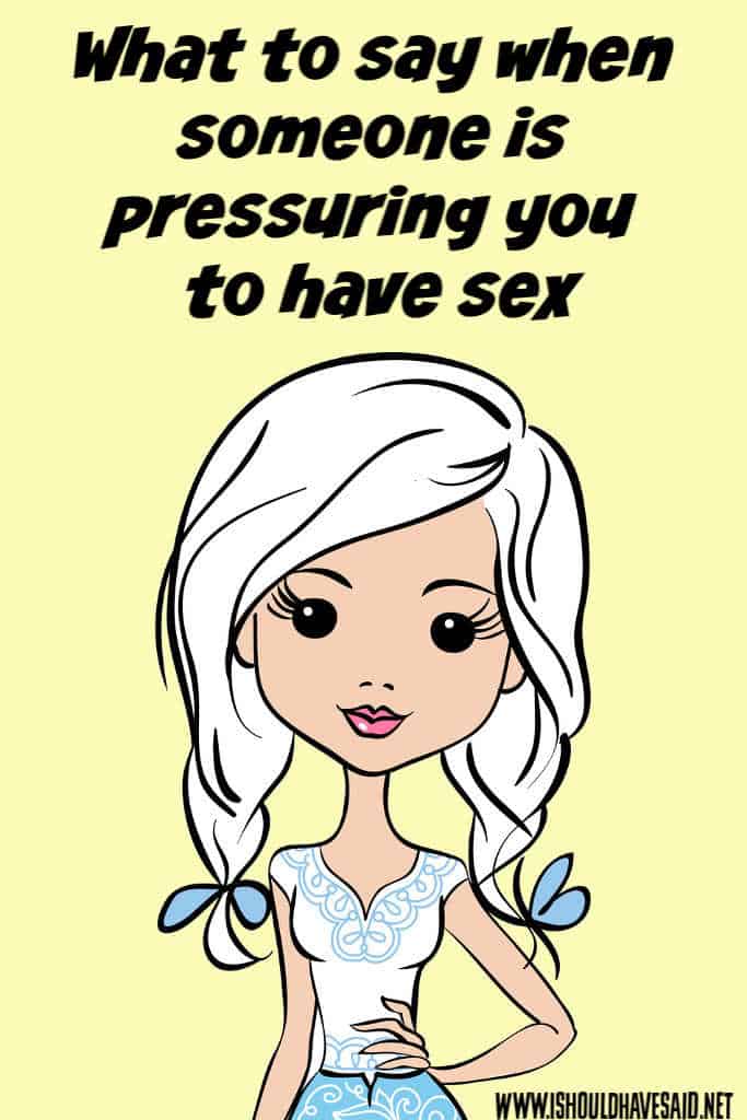 What to say when someone is pressuring you to have sex
