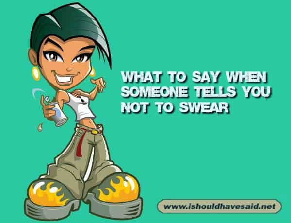 Stop swearing! - How to answer | I should have said