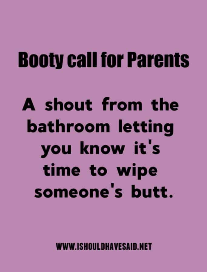 Booty call for parents what moms do all day
