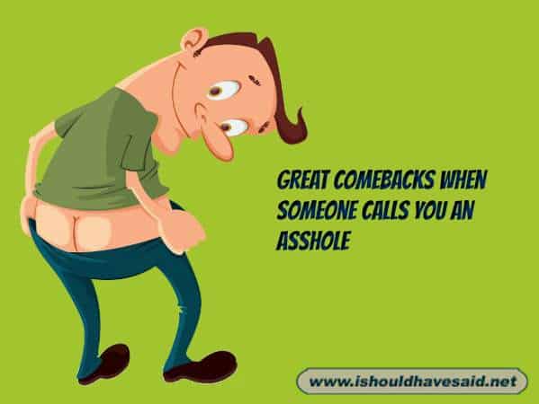 What to say when someone calls you an asshole