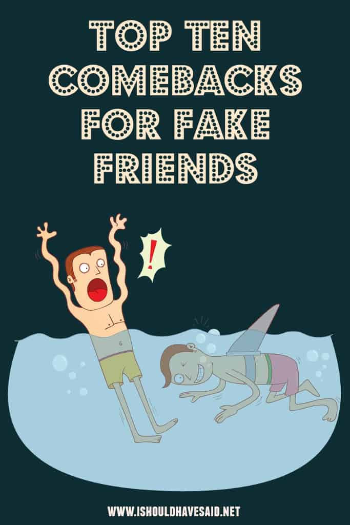 Check out what to say to a FAKE FRIEND. | www.ishouldhavesaid.net