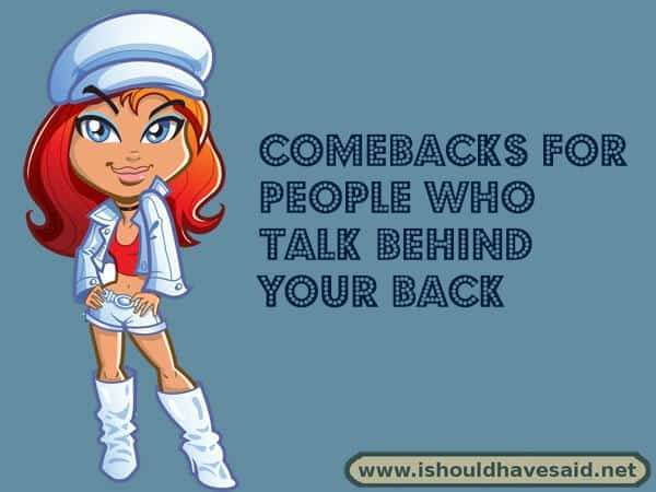 Top ten comebacks for people talking behind your back
