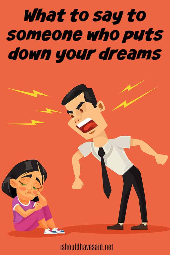 What to say when somebody criticizes your dreams