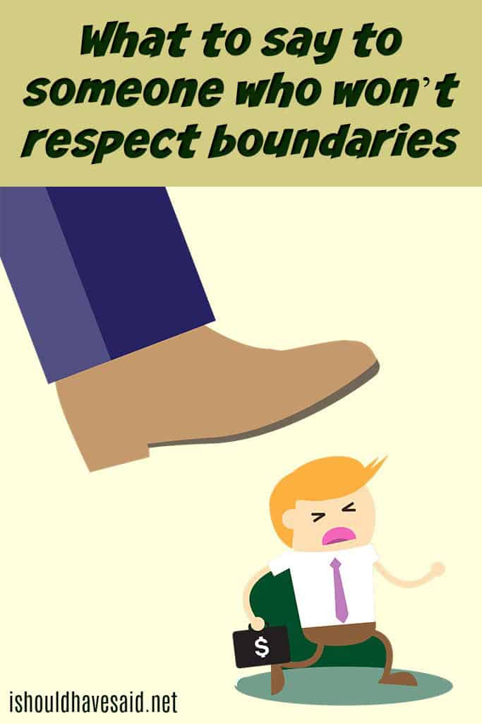What to say when someone won't respect boundaries