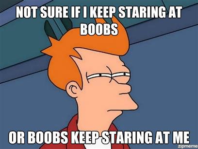 what to say when a guy is staring at your chest