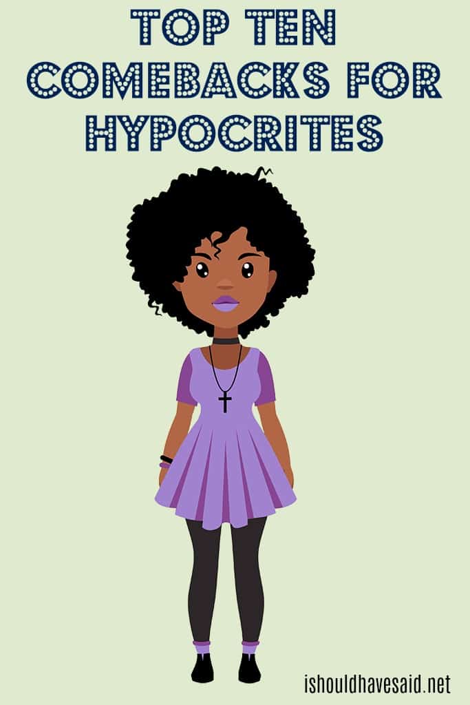 What to saying when someone is being a hypocrite