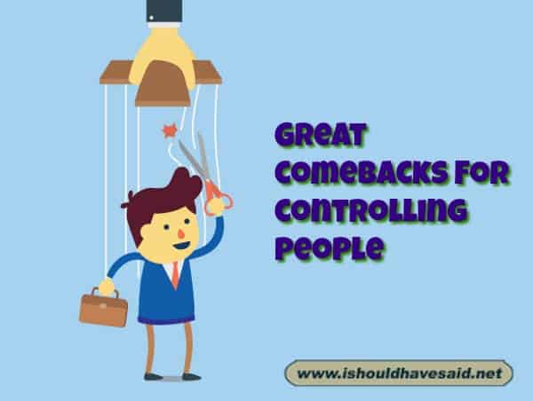 Top Ten Comebacks for Controlling People