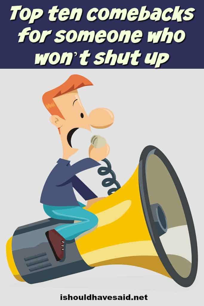 How to shut up someone who won't stop talking | I should have said