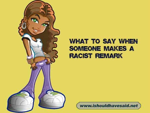 What to say when someone makes a racist remark