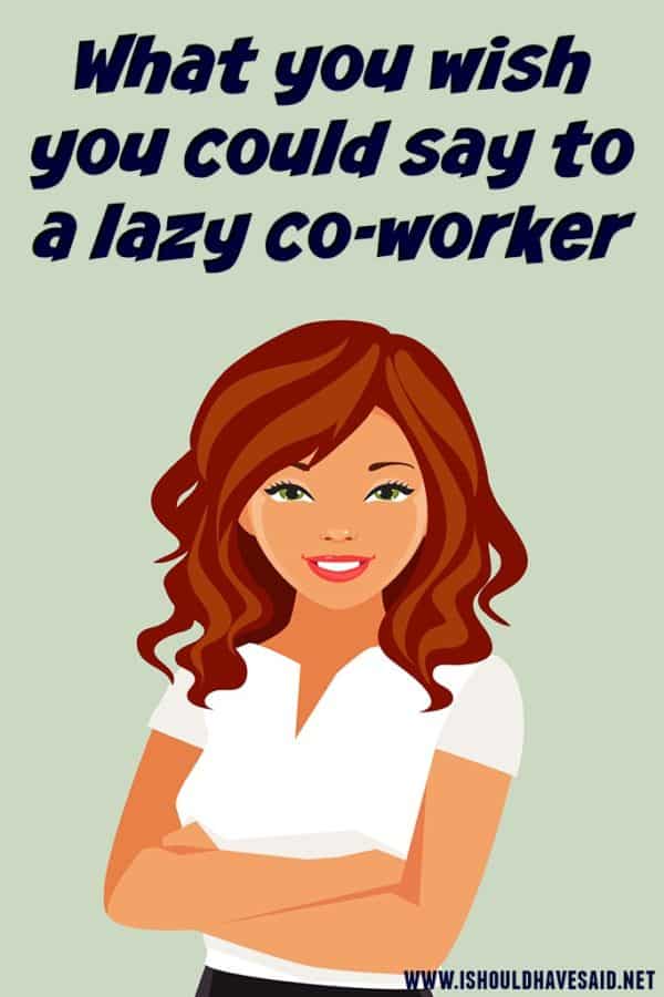 What To Say To A Lazy Coworker