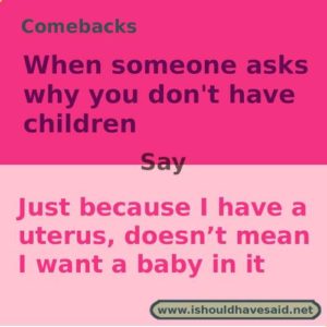 comebacks why don't you have children small