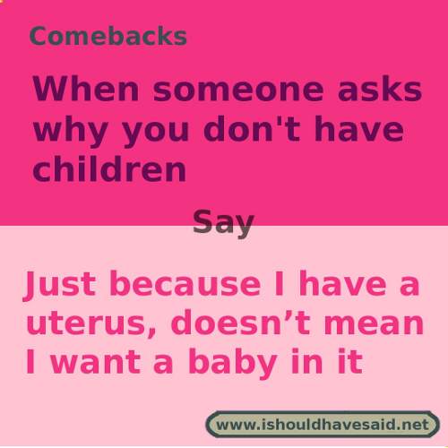 comebacks why don't you have children small 