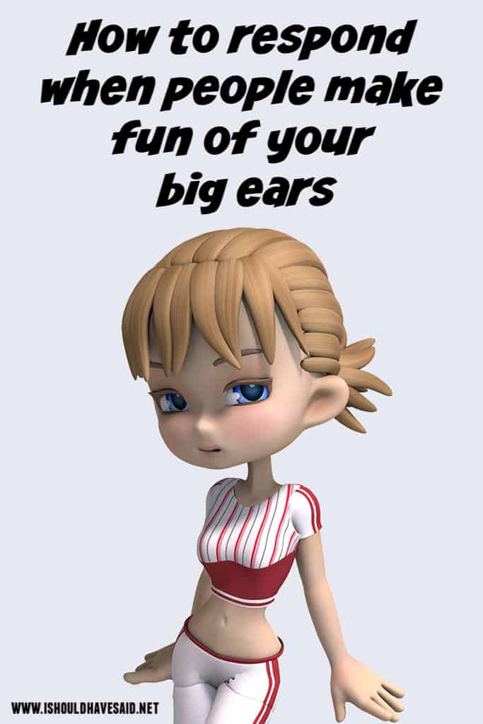 Clever comebacks when people make fun of your ears