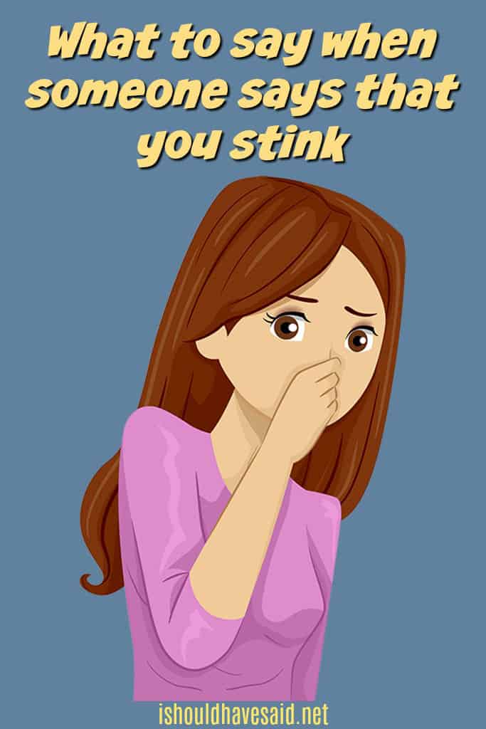What to say to say if you are told that you smell bad