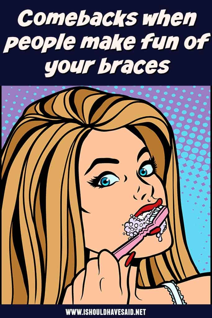 Funny replies when people make fun of your BRACES