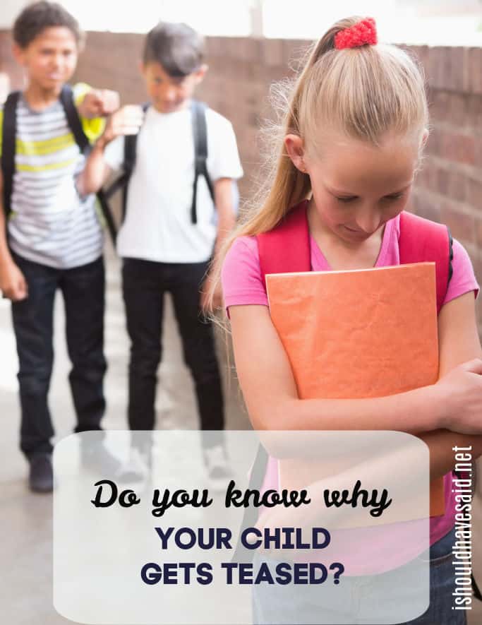 Why does my child get teased by the kids at school?