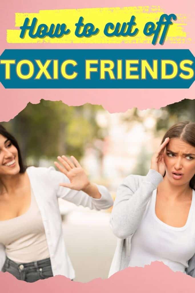 How to cut off toxic friends out of your life
