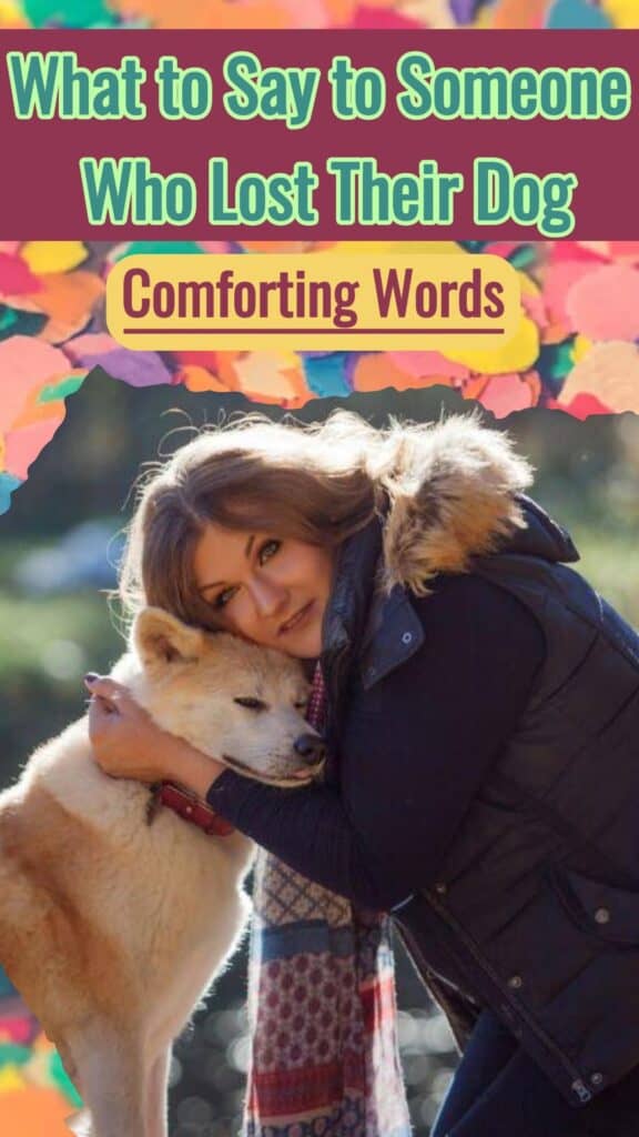 What to Say to Someone Who Lost Their Dog: Comforting Words